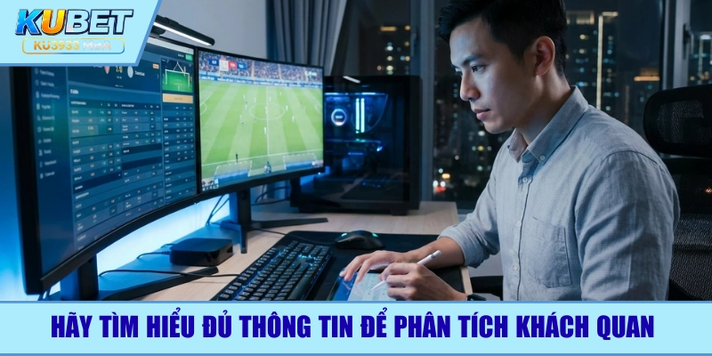 Bạn cần tìm hiểu đủ thông tin để phân tích chính xác