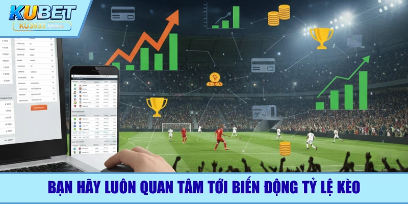 Bạn hãy luôn chú ý tới thay đổi trên bảng tỷ lệ