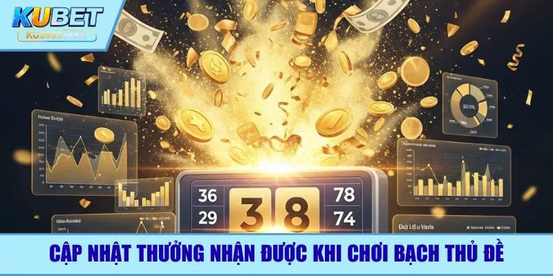 Cập nhật thưởng nhận được khi chơi bạch thủ đề