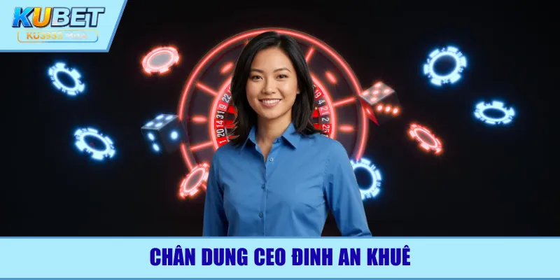 Chân dung CEO Đinh An Khuê