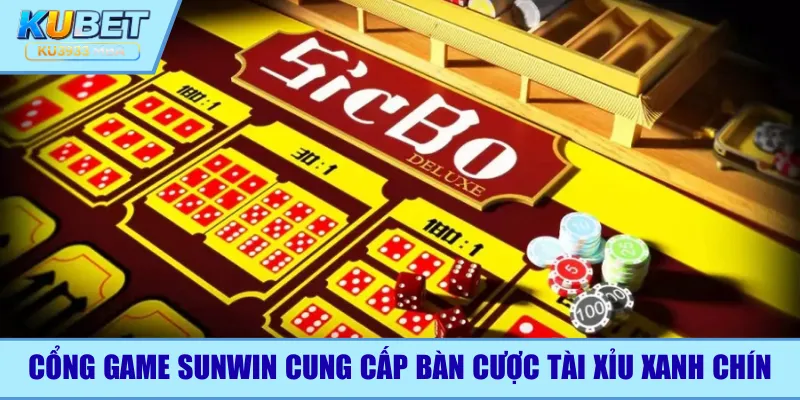 Cổng game Sunwin cung cấp bàn cược tài xỉu xanh chín