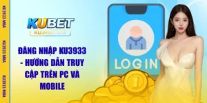 Đăng Nhập Ku3933 - Hướng Dẫn Trên Đa Thiết Bị Từ Ku3933 MBA