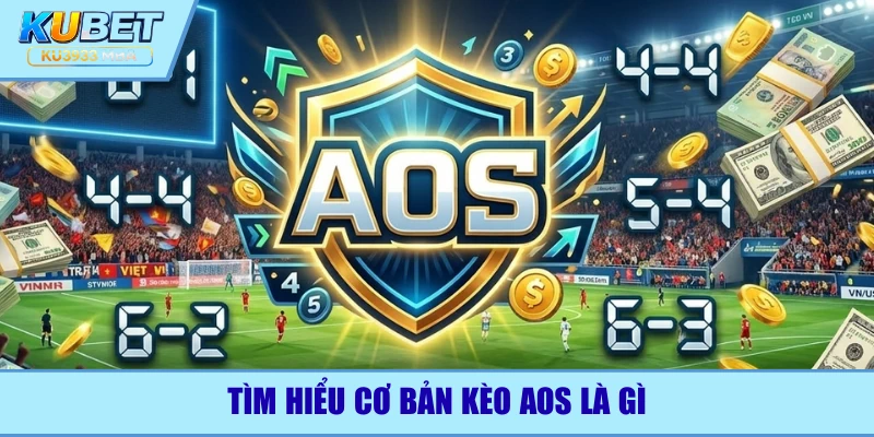 Không khó để hiểu kèo aos là gì