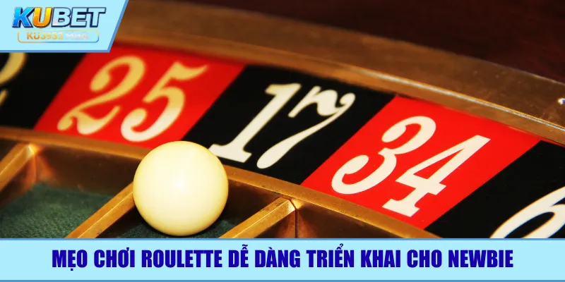 Mẹo chơi roulette dễ dàng triển khai cho newbie