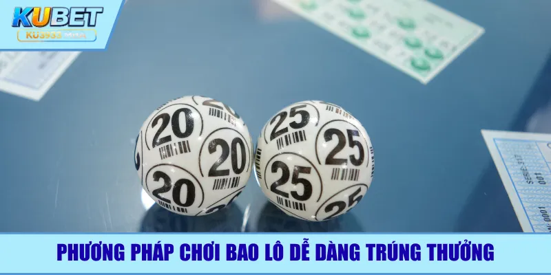 Phương pháp chơi bao lô dễ dàng trúng thưởng
