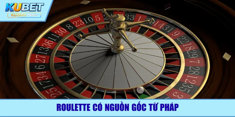 Roulette có nguồn gốc từ Pháp