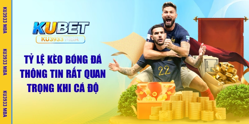 Tỷ Lệ Kèo Bóng Đá | Dữ Liệu Cần Nắm Khi Cược Tại KU3933 MBA
