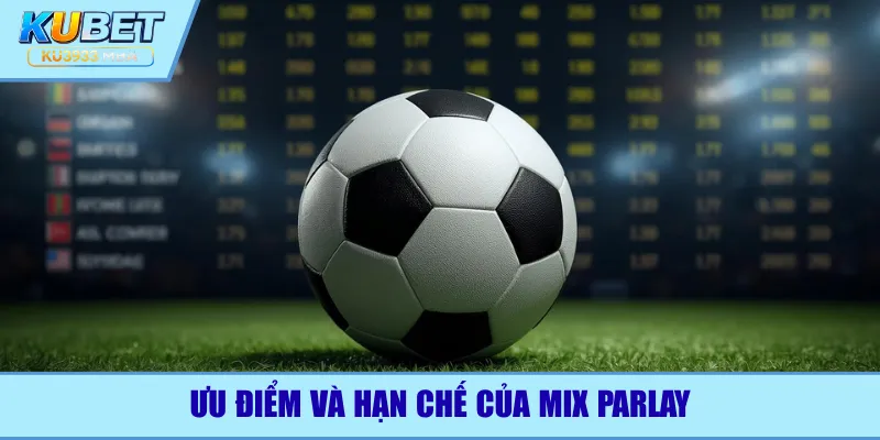 Ưu điểm và hạn chế của mix parlay
